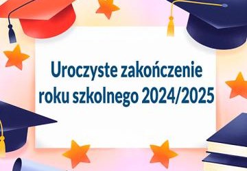 Uroczyste zakończenie roku szkolnego 2024/2025