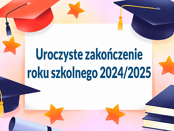 Uroczyste zakończenie roku szkolnego 2024/2025