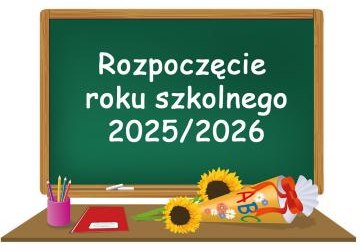 ORGANIZACJA ROZPOCZĘCIA ROKU SZKOLNEGO 2025/2026